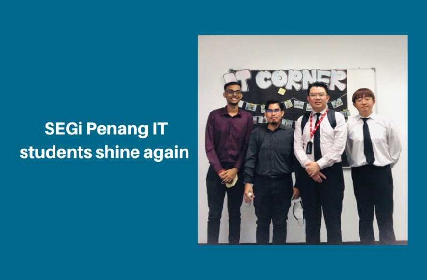 Pelajar IT SEGi Pulau Pinang kembali bersinar