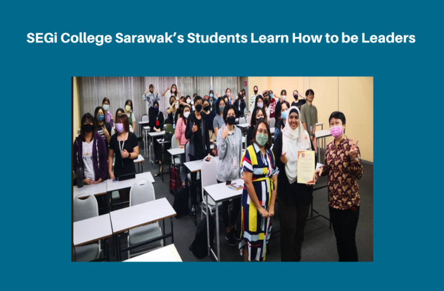 Pelajar SEGi College Sarawak belajar bagaimana menjadi pemimpin