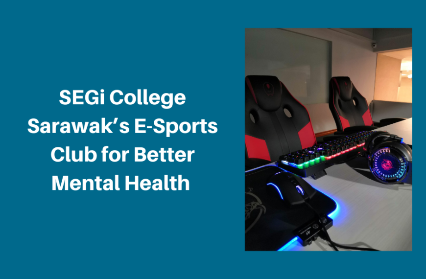 Kelab E-Sukan Kolej SEGi Sarawak untuk kesihatan mental yang lebih baik