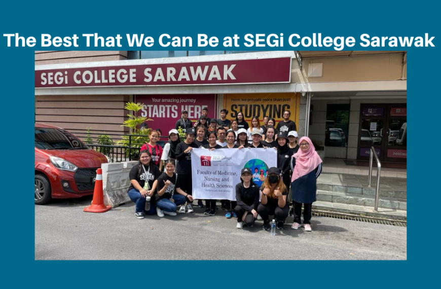 Yang terbaik yang kami dapat di SEGi College Sarawak